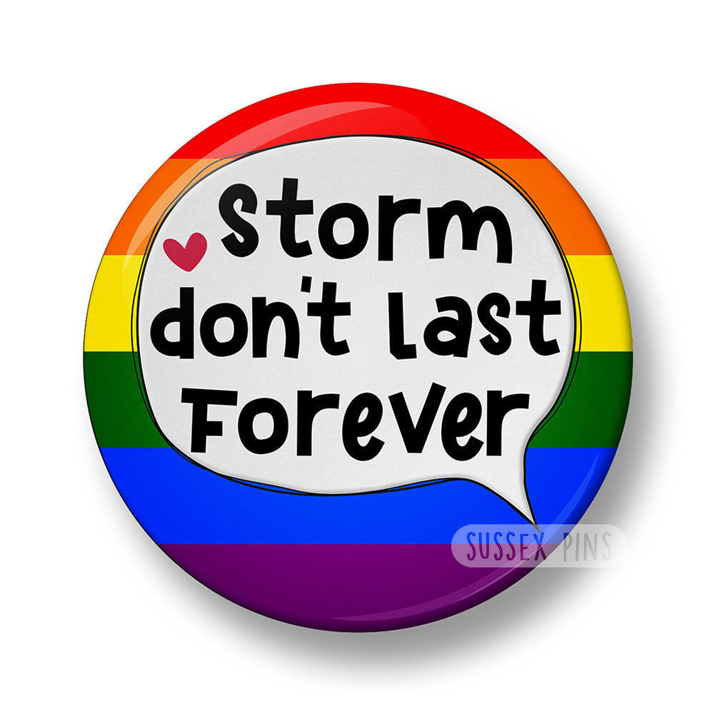 Storm don't last forever Pin Badge – 32mm or 44mm