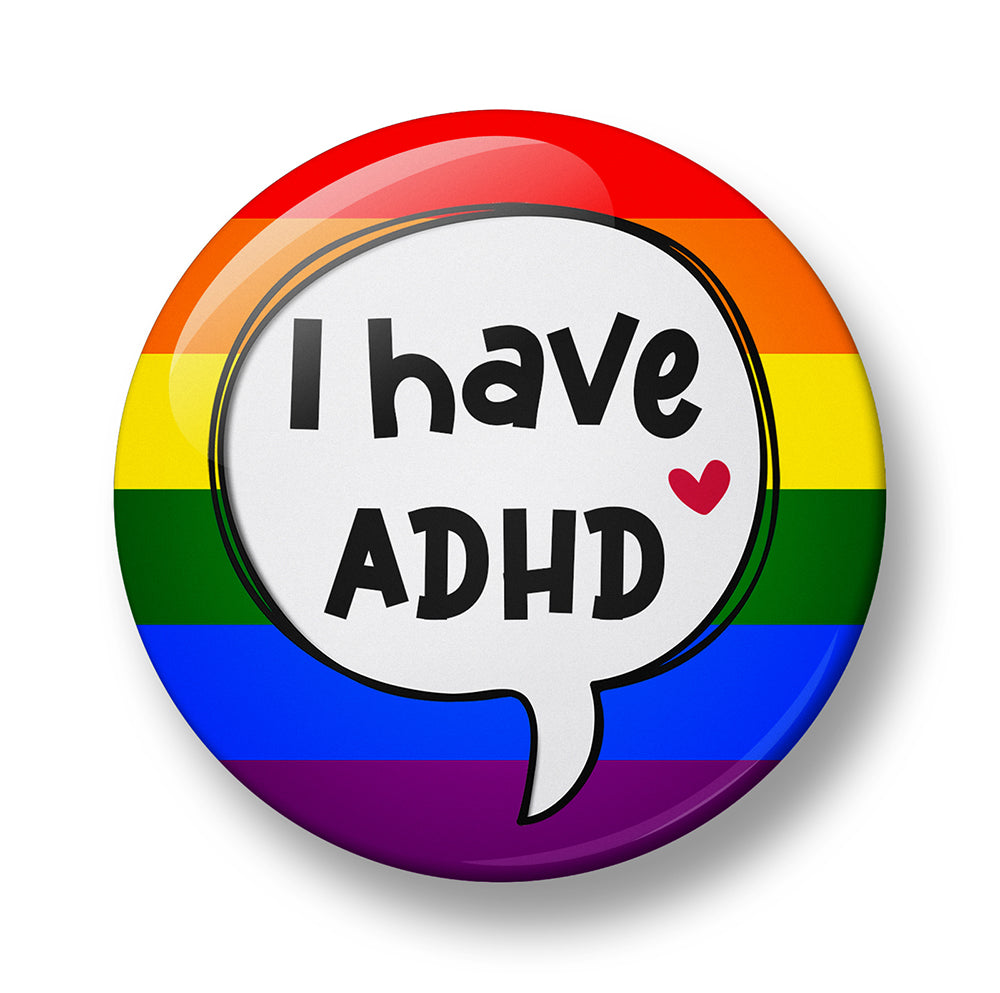 I Have ADHD Pin Badge – 32mm or 44mm