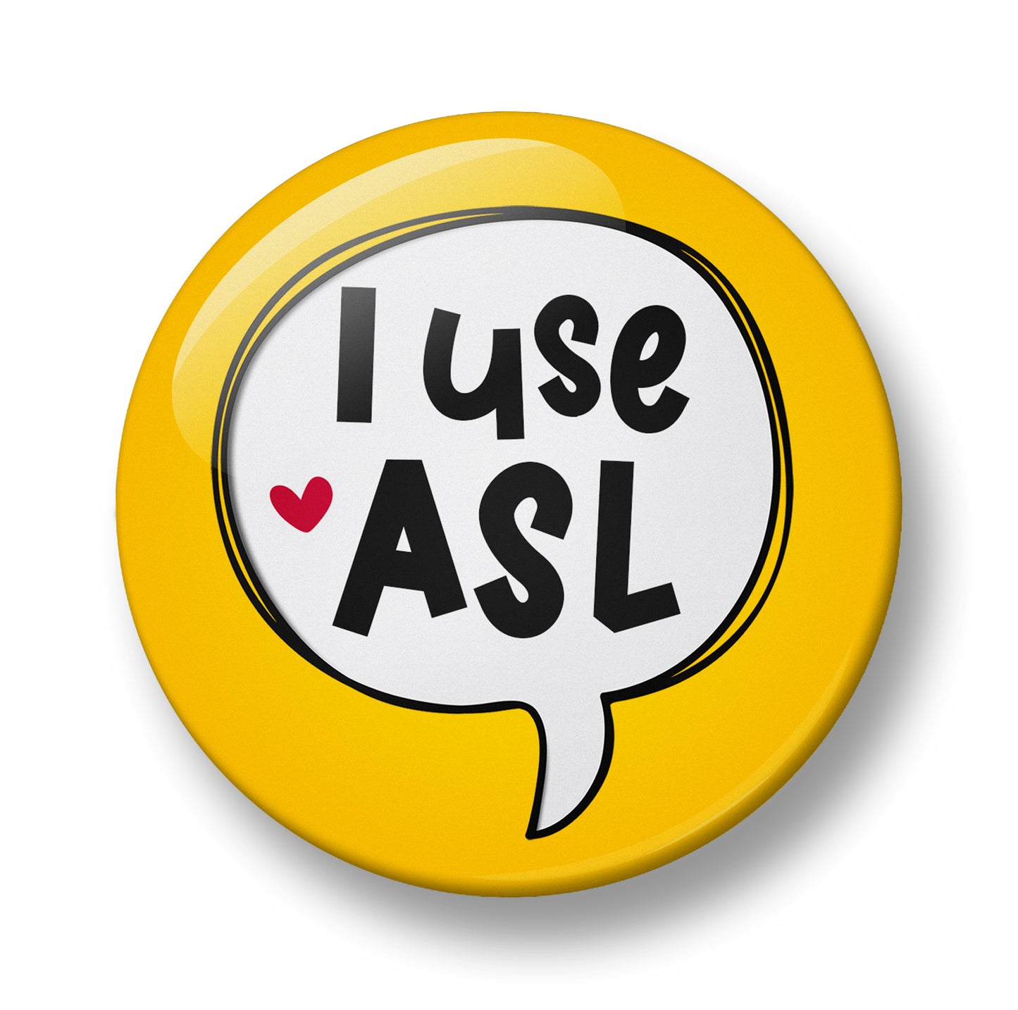 I use ASL Pin Badge – 32mm or 44mm