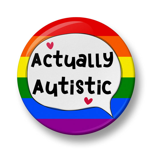 Actually Autistic Pin Badge  – 32mm or 44mm