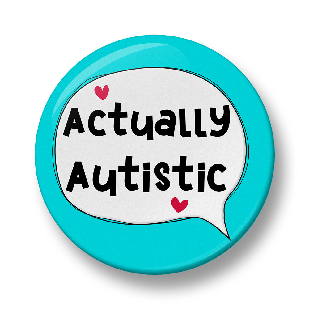 Actually Autistic Pin Badge  – 32mm or 44mm