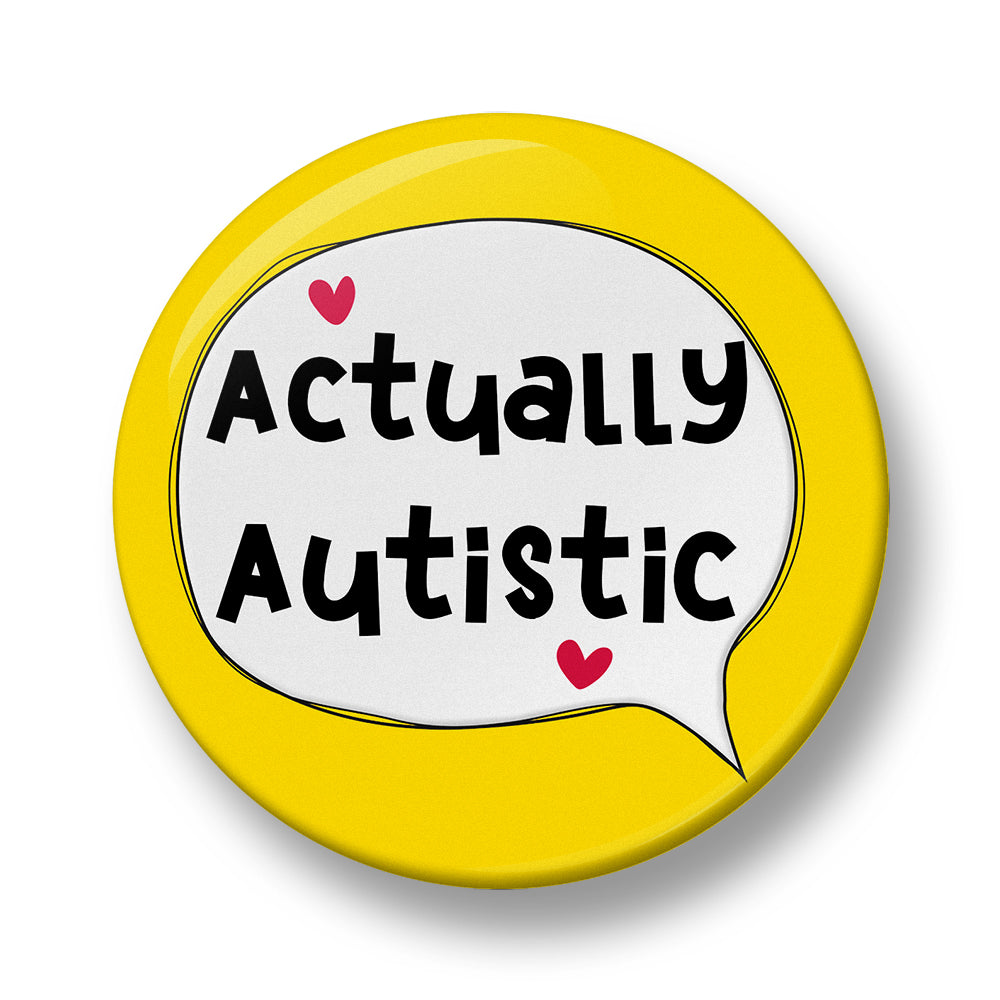 Actually Autistic Pin Badge  – 32mm or 44mm