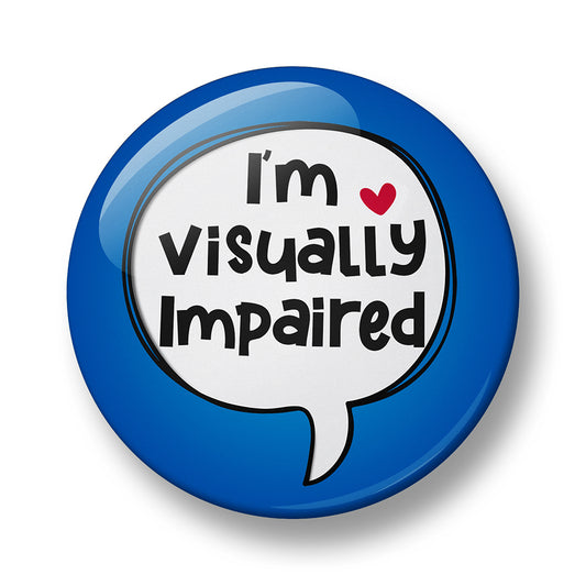 I'm visually Impaired Pin Badge – Single, 32mm or 44mm