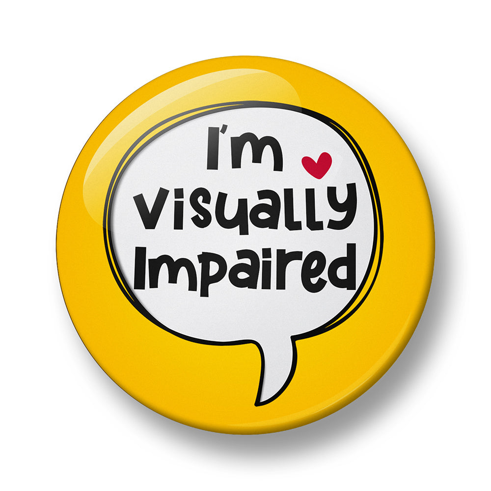 I'm visually Impaired Pin Badge – Single, 32mm or 44mm
