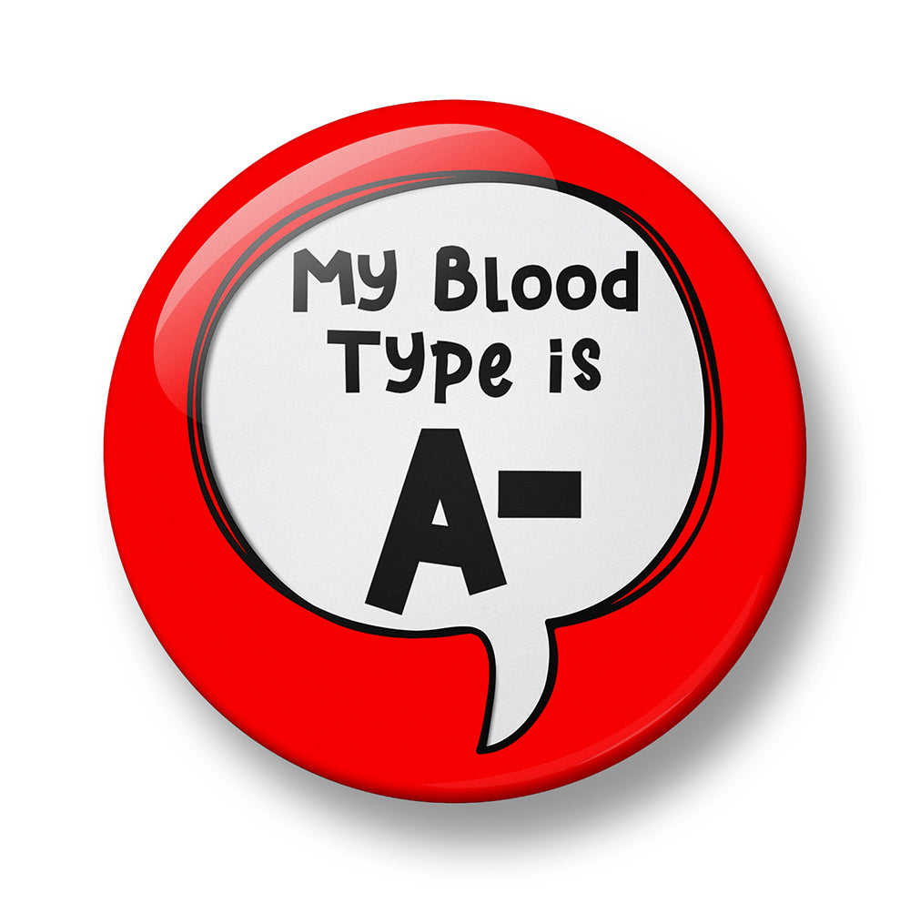 My Blood Type is A+, A-, B+, B-, O+, O-, AB+, AB Pin Badge – 32mm or 44mm