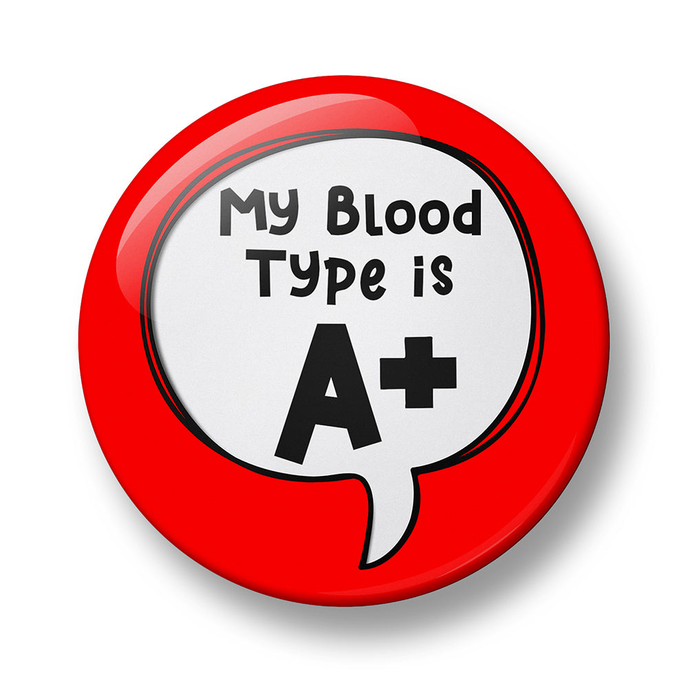 My Blood Type is A+, A-, B+, B-, O+, O-, AB+, AB Pin Badge – 32mm or 44mm