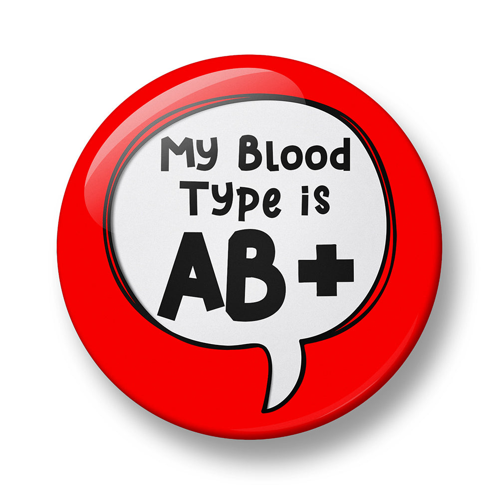 My Blood Type is A+, A-, B+, B-, O+, O-, AB+, AB Pin Badge – 32mm or 44mm