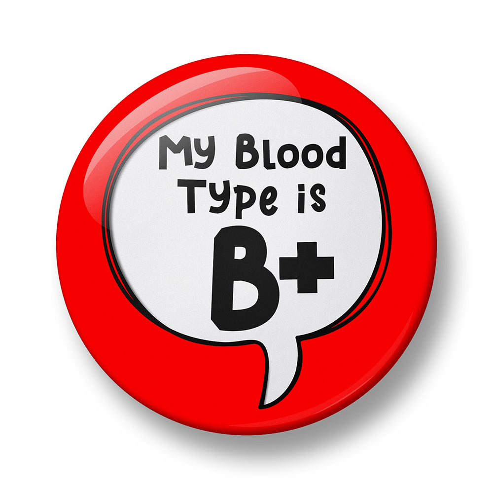 My Blood Type is A+, A-, B+, B-, O+, O-, AB+, AB Pin Badge – 32mm or 44mm