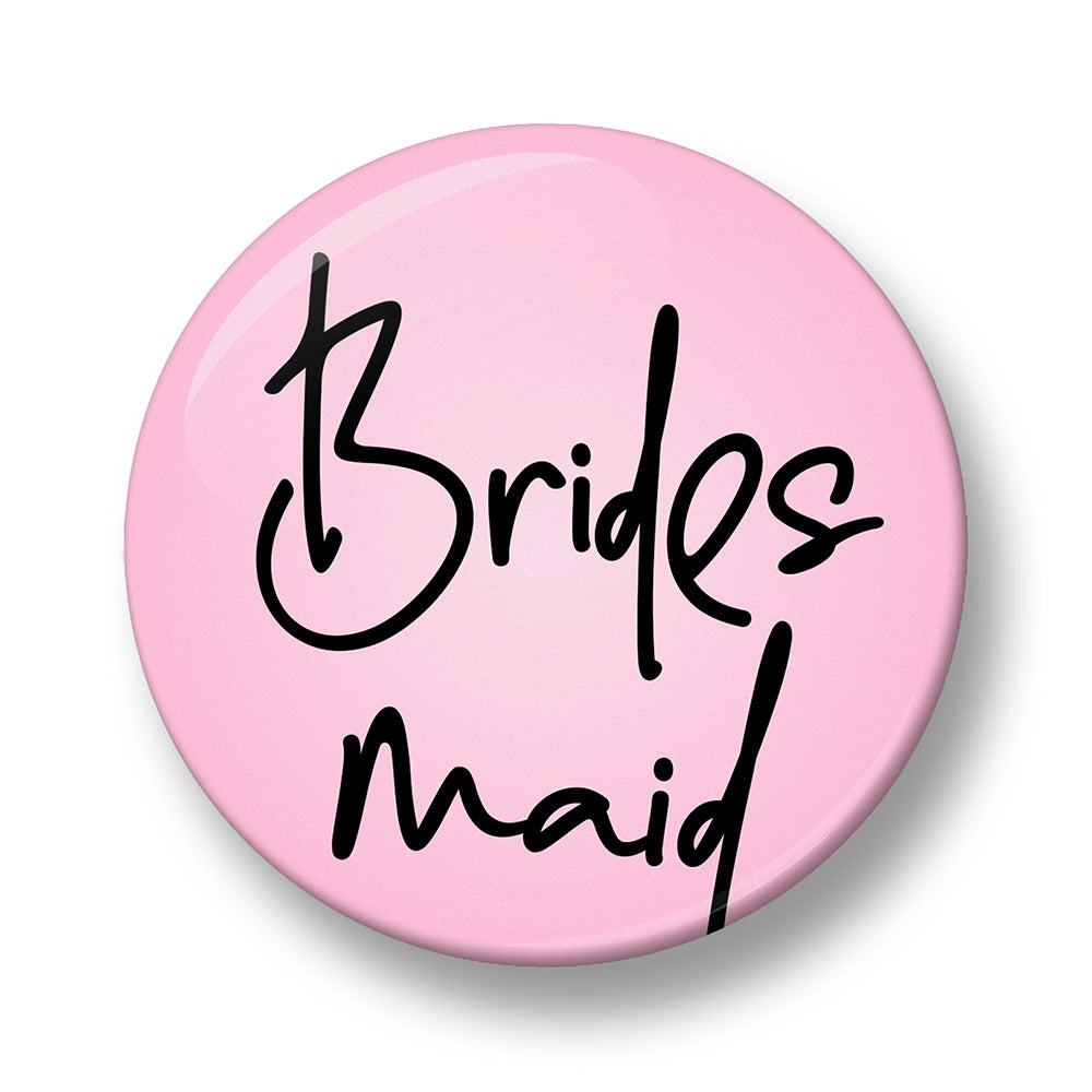 Brides Maid Pin Badge – 32mm or 44mm