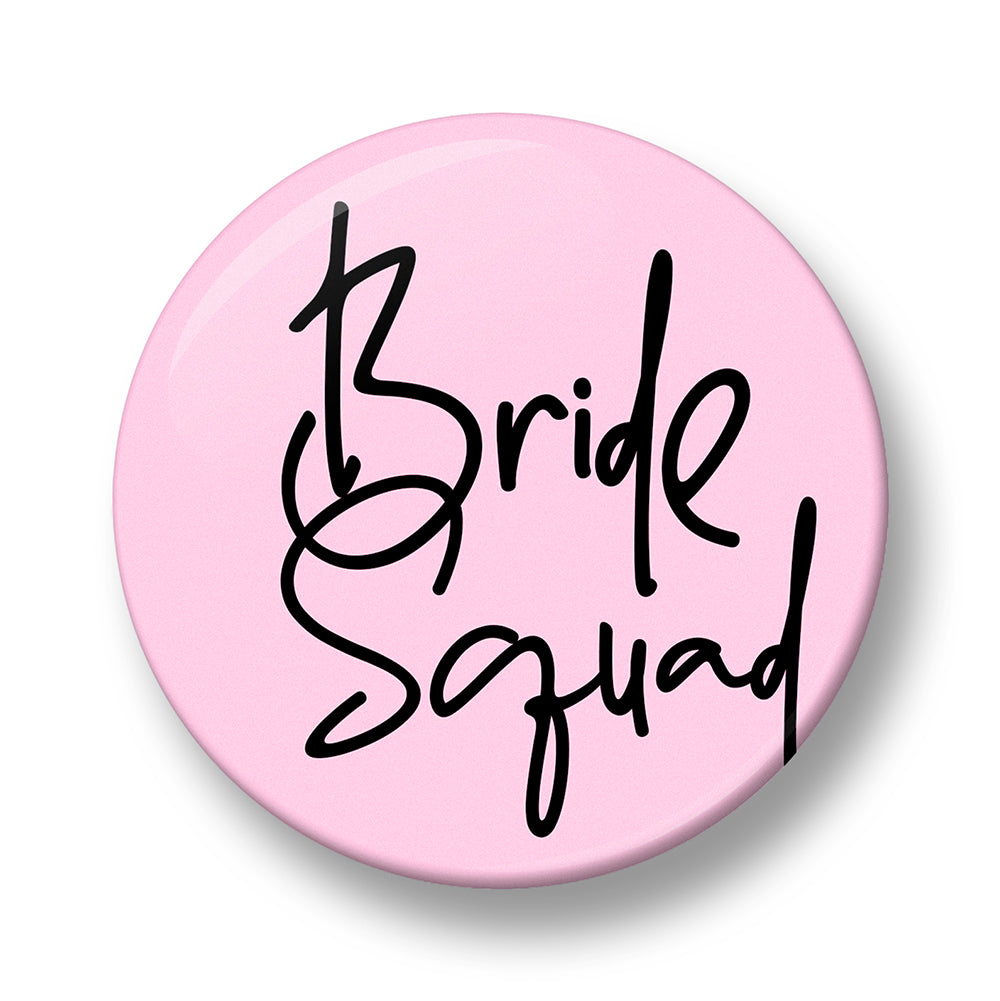 Bride Squad Pin Badge – 32mm or 44mm