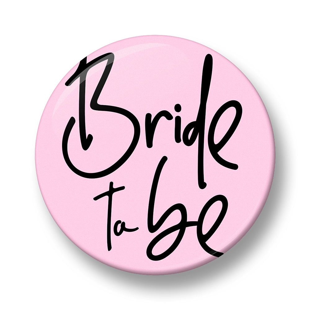 Bride To Be Pin Badge – 32mm or 44mm
