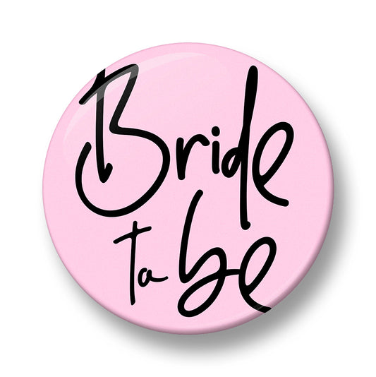 Bride To Be Pin Badge – 32mm or 44mm