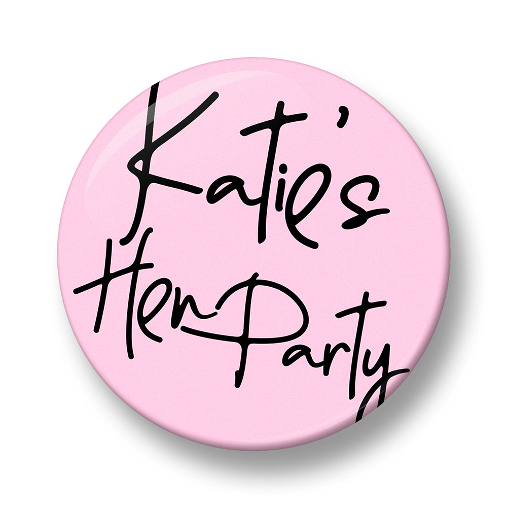 Custom Name's Hen Party Pin Badge – 32mm or 44mm