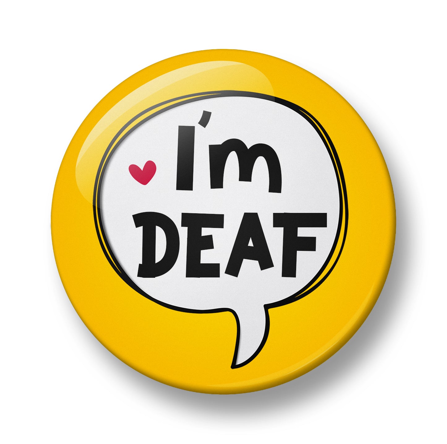 Hearing Loss, I'm DEAF Pin Badge – 32mm or 44mm