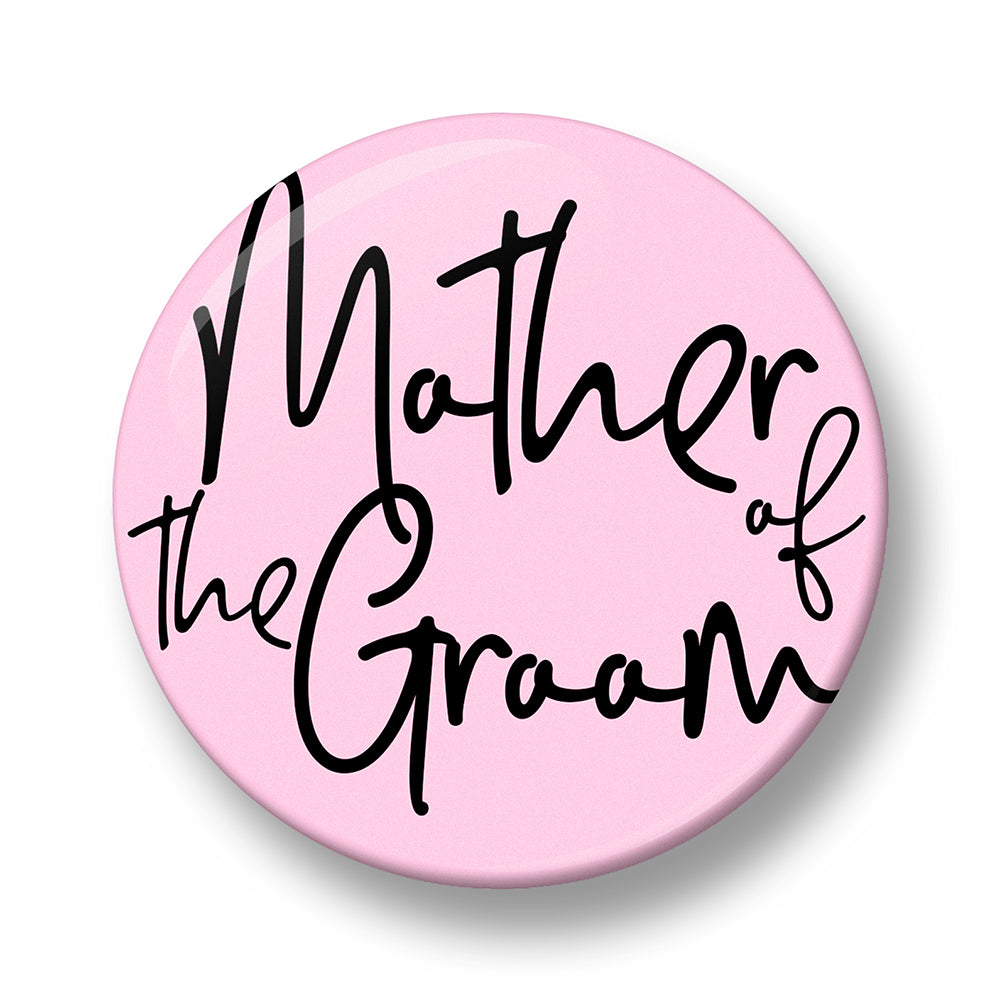 Mother of the Groom Pin Badge – 32mm or 44mm
