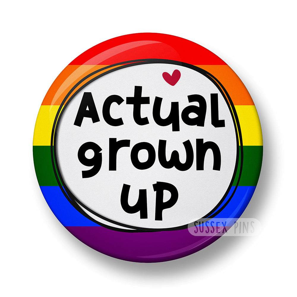 Actual Grown Up Pin Badge – 32mm or 44mm