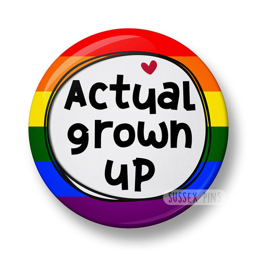 Actual Grown Up Pin Badge – 32mm or 44mm