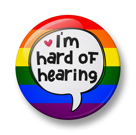 I'm hard of hearing Pin Badge – 32mm or 44mm