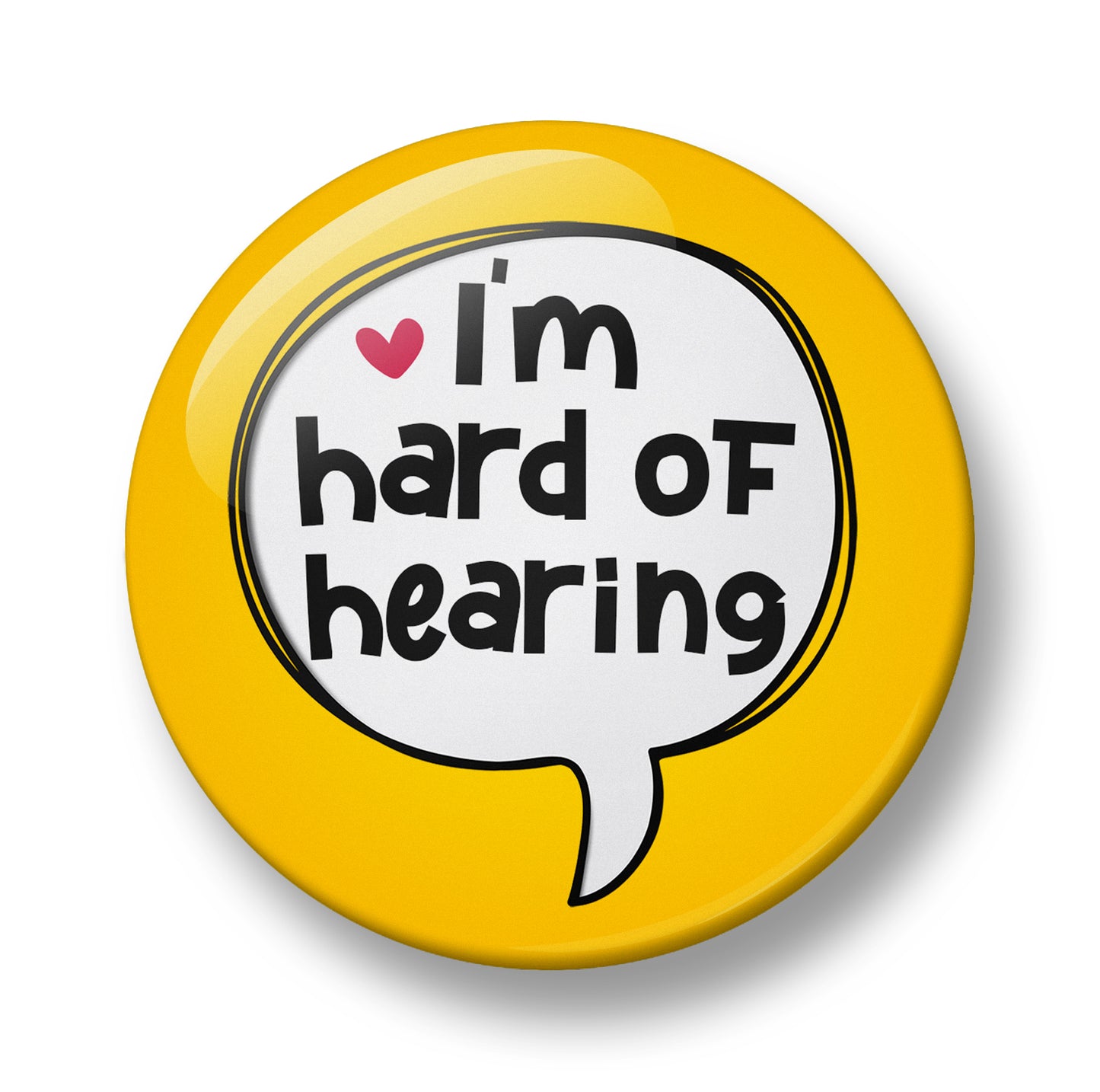 I'm hard of hearing Pin Badge – 32mm or 44mm