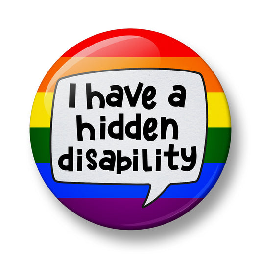 I have hidden disability Pin Badge  – 32mm or 44mm
