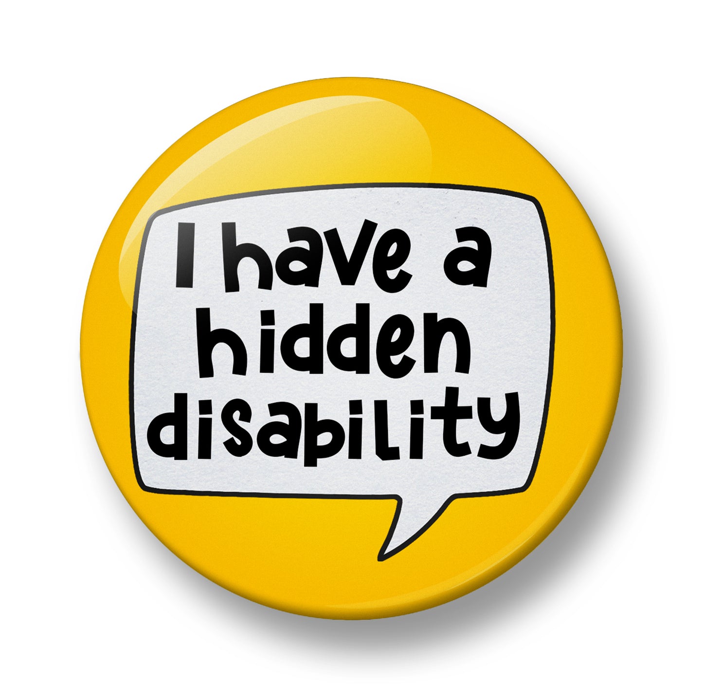 I have hidden disability Pin Badge  – 32mm or 44mm