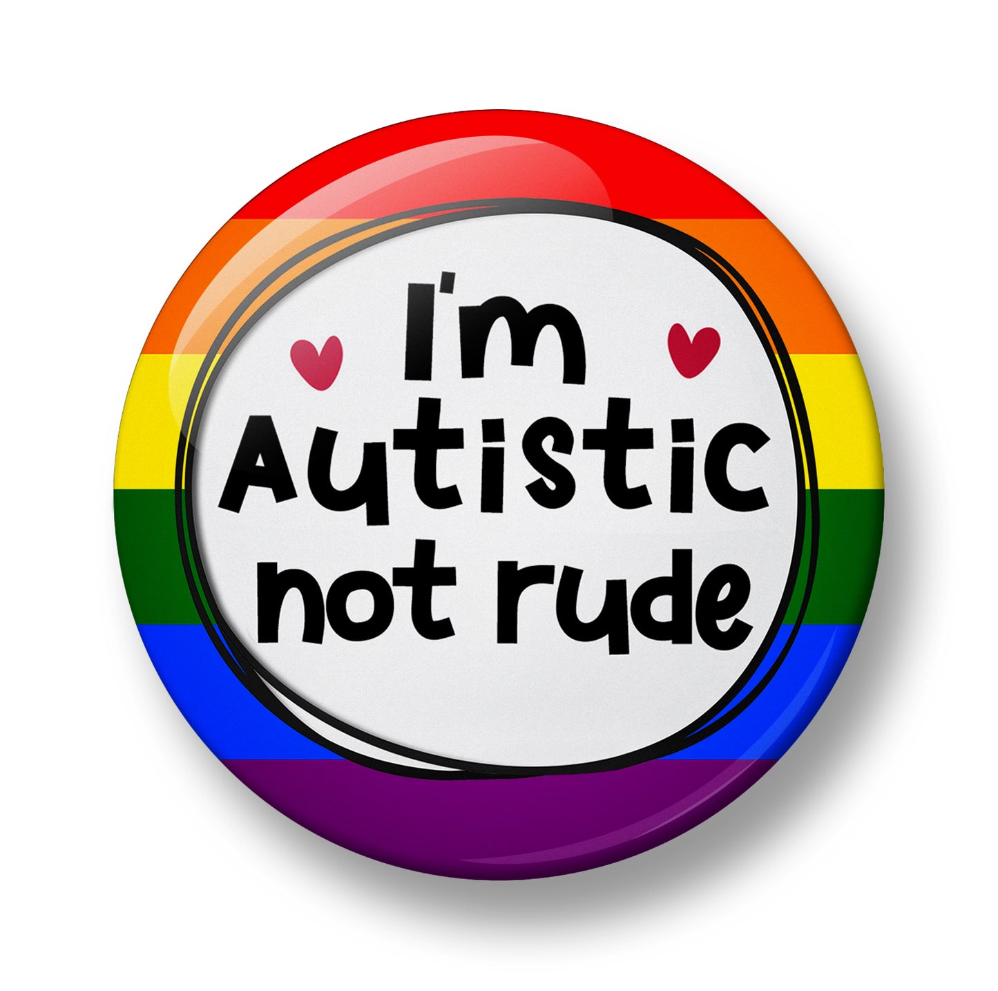 I'm Autistic not rude Pin Badge  – 32mm or 44mm