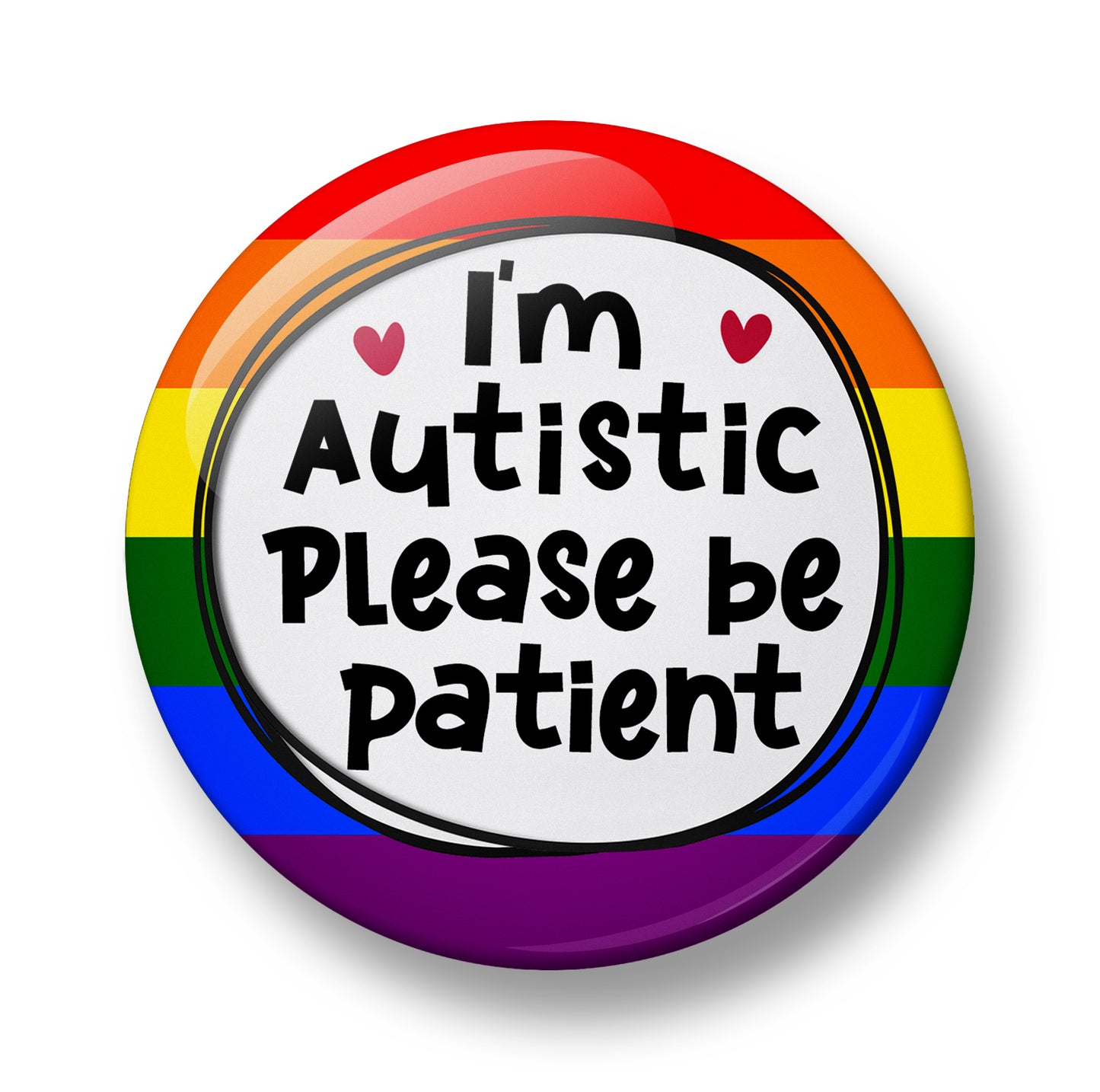 I'm Autistic Please be patient Pin Badge  – 32mm or 44mm