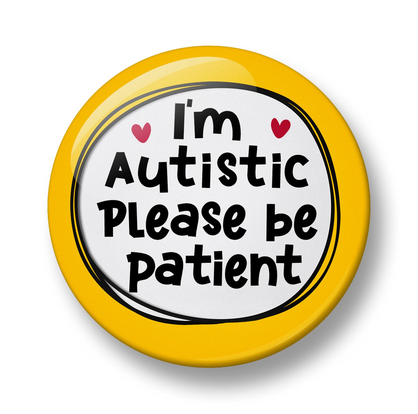 I'm Autistic Please be patient Pin Badge  – 32mm or 44mm