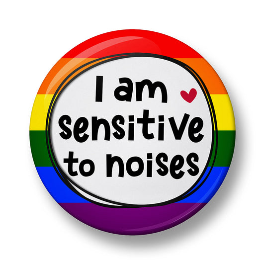 I am sensitive to noises Pin Badge  – 32mm or 44mm