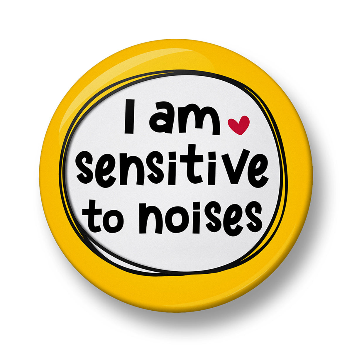 I am sensitive to noises Pin Badge  – 32mm or 44mm