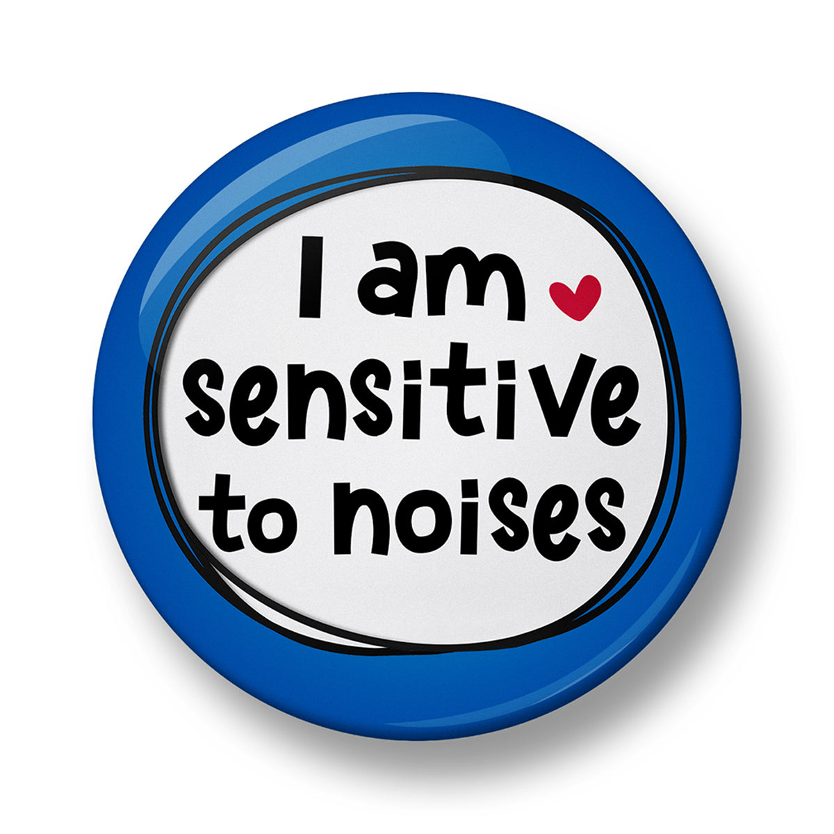 I am sensitive to noises Pin Badge  – 32mm or 44mm