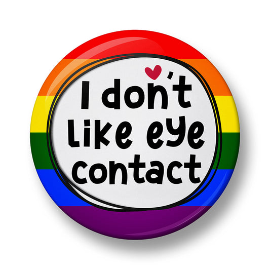 I don't like eye contact Pin Badge  – 32mm or 44mm