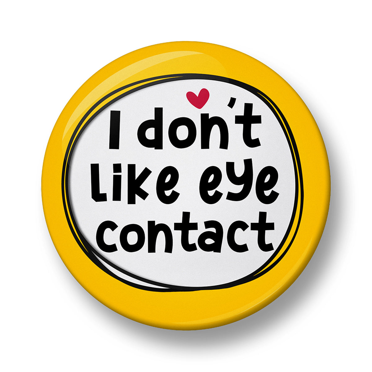 I don't like eye contact Pin Badge  – 32mm or 44mm