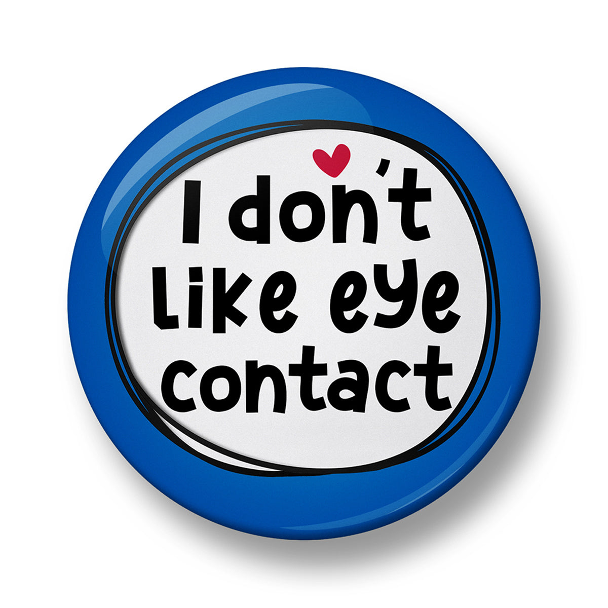 I don't like eye contact Pin Badge  – 32mm or 44mm