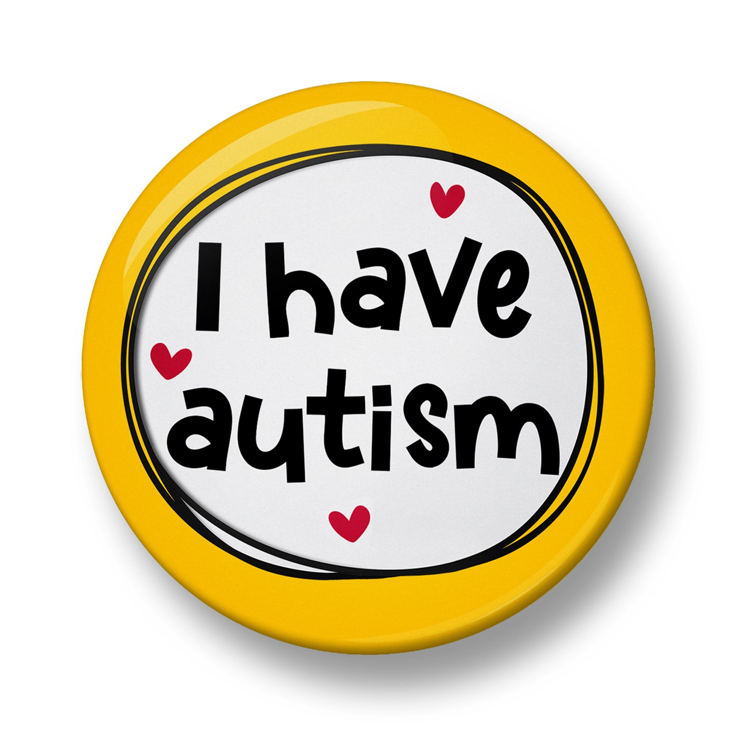 I have autism Pin Badge  – 32mm or 44mm