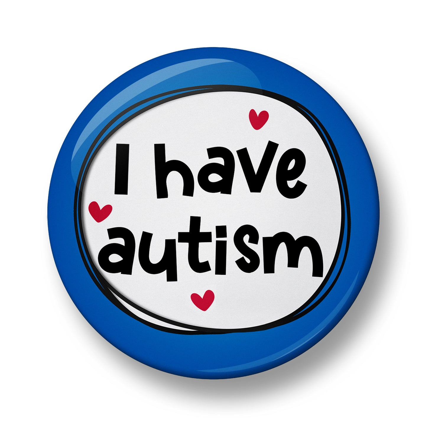I have autism Pin Badge  – 32mm or 44mm