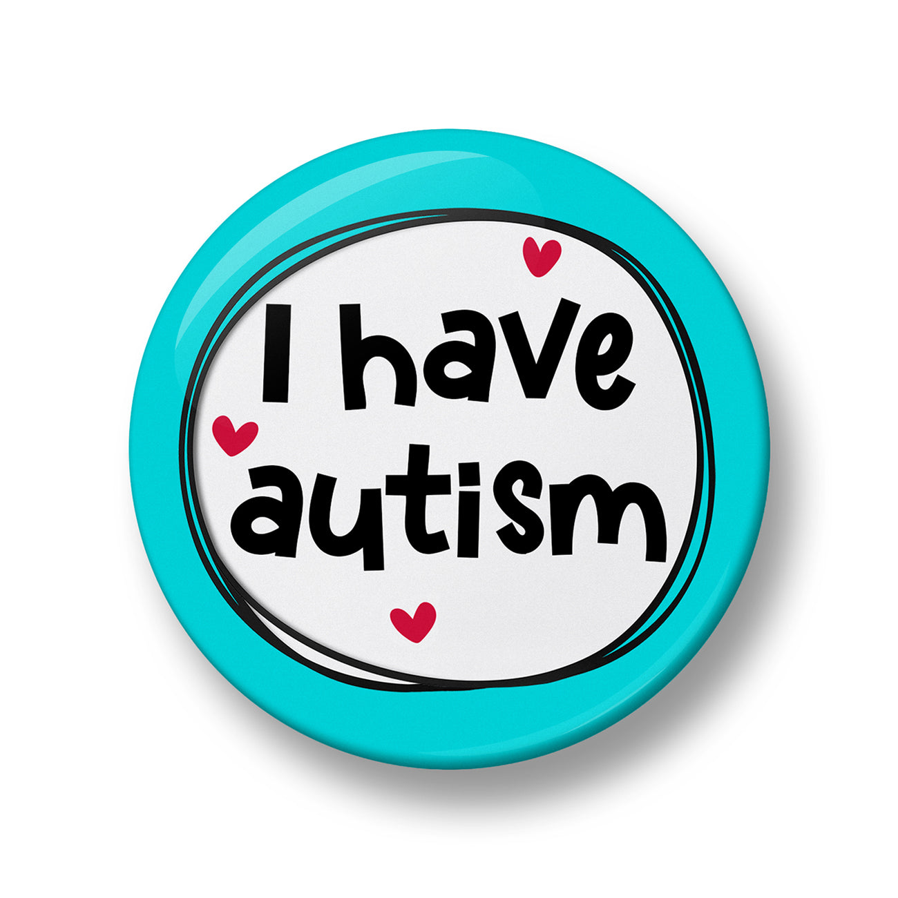 I have autism Pin Badge  – 32mm or 44mm