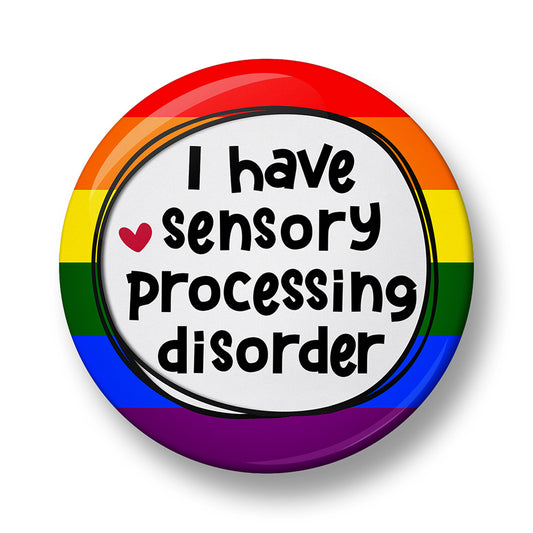 I have Sensory Processing Disorder Pin Badge – 32mm or 44mm