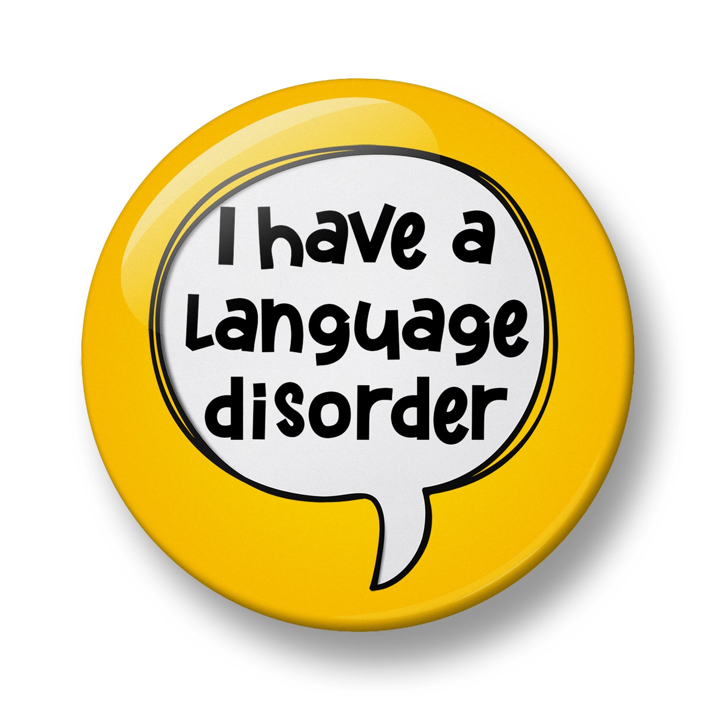 I have Language disorder Pin Badge – 32mm or 44mm