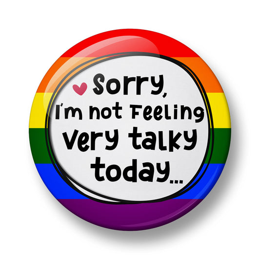 Sorry, I'm not feeling very talky today... Pin Badge – 32mm or 44mm