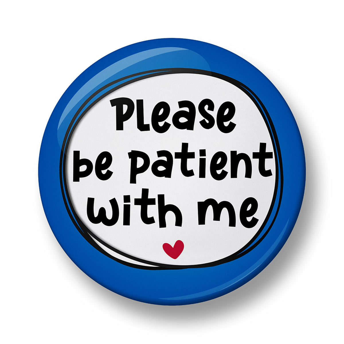 Please be patient with me Pin Badge – 32mm or 44mm