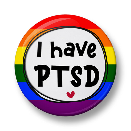 I Have PTSD Pin Badge – 32mm or 44mm