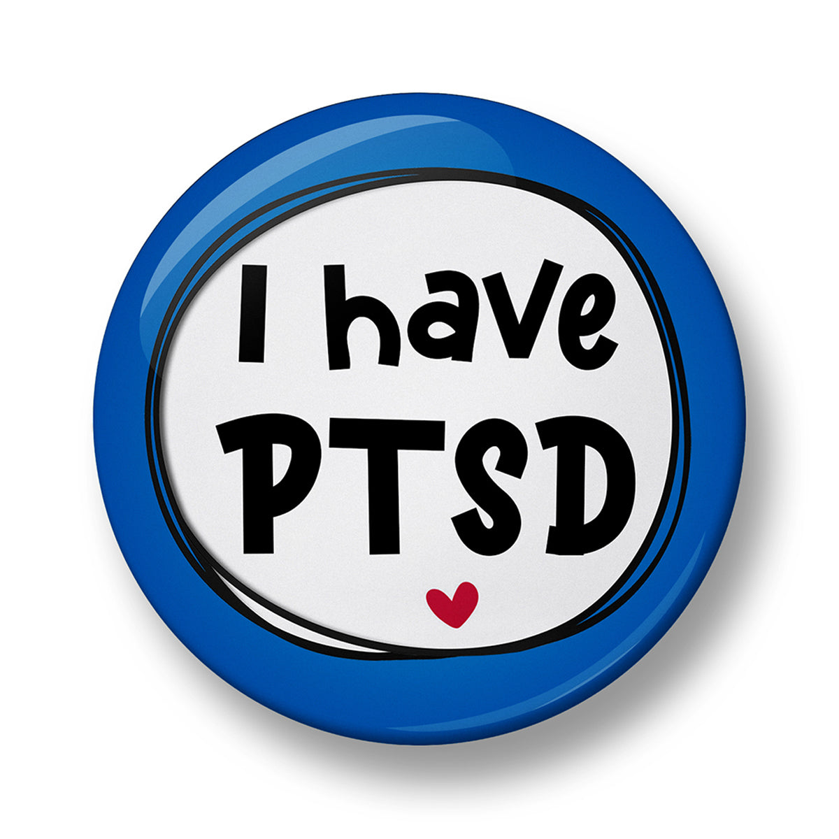 I Have PTSD Pin Badge – 32mm or 44mm