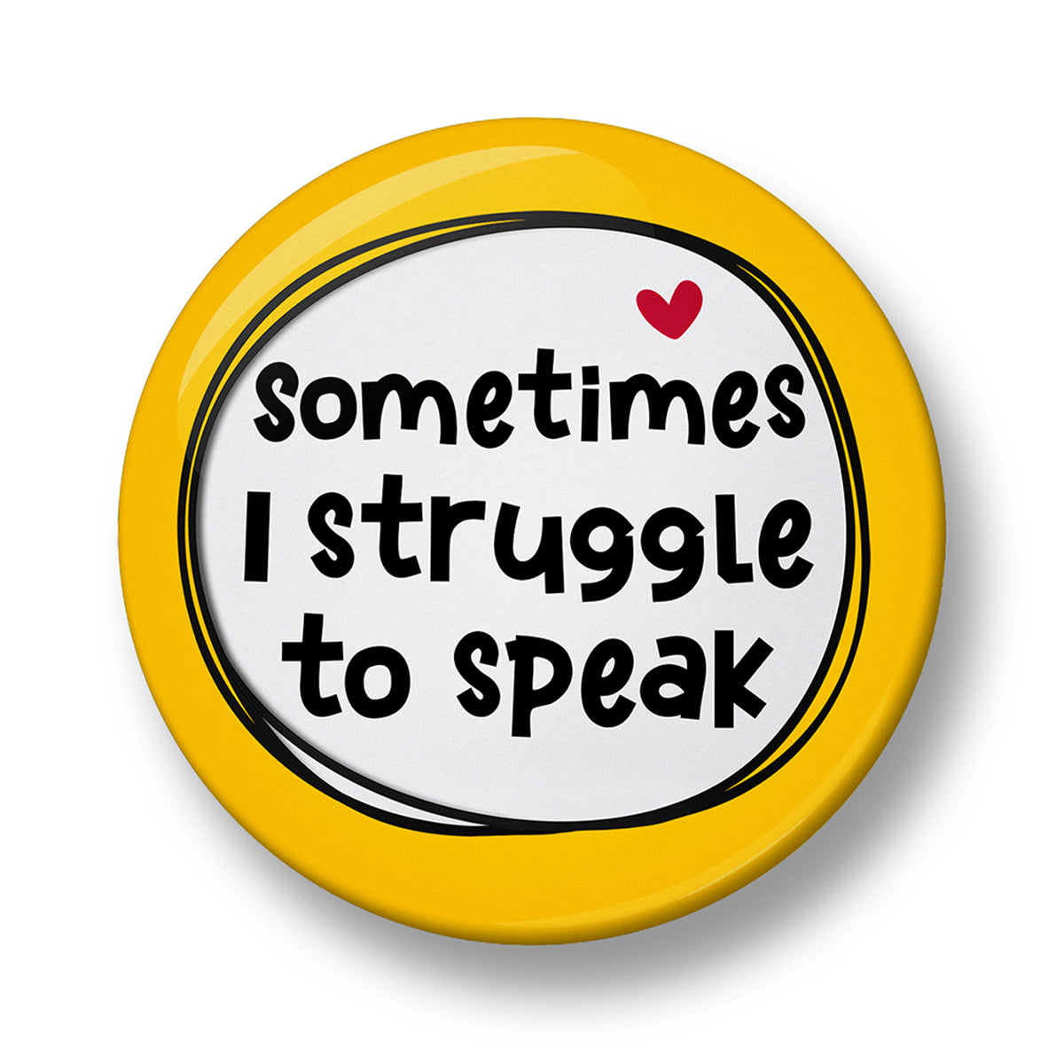 Sometimes I struggle to speak Pin Badge – 32mm or 44mm