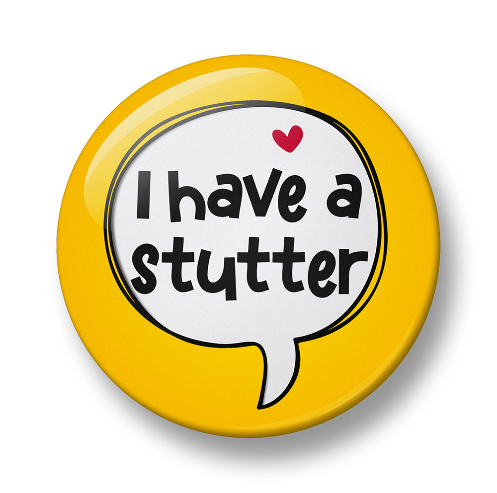 I have a Stutter Pin Badge – 32mm or 44mm