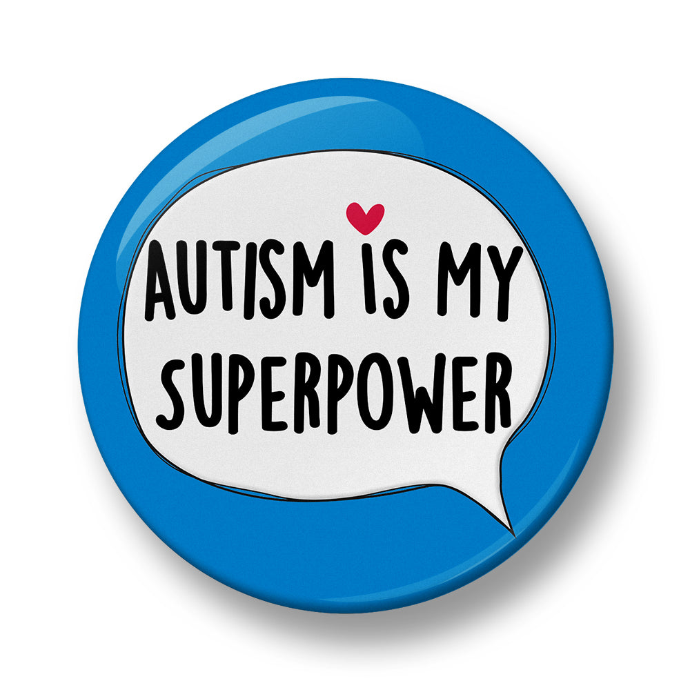 Autism is my Superpower Pin Badge  – 32mm or 44mm