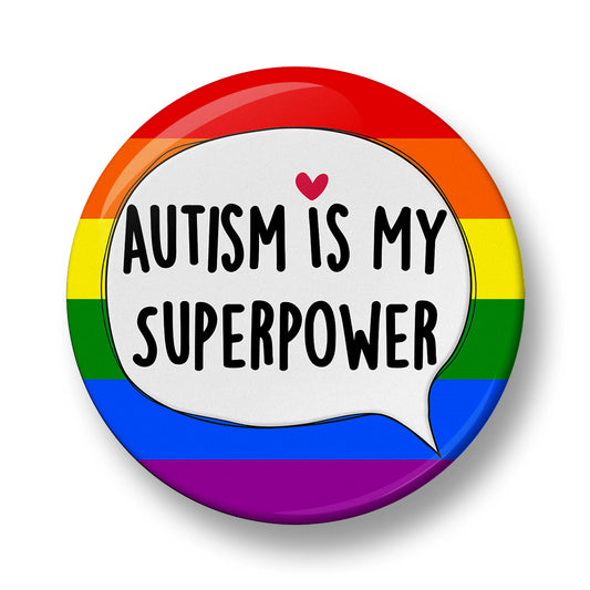 Autism is my Superpower Pin Badge  – 32mm or 44mm