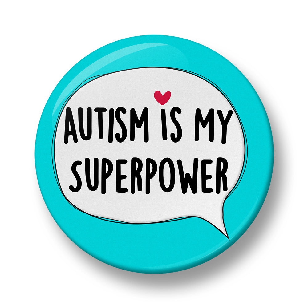Autism is my Superpower Pin Badge  – 32mm or 44mm