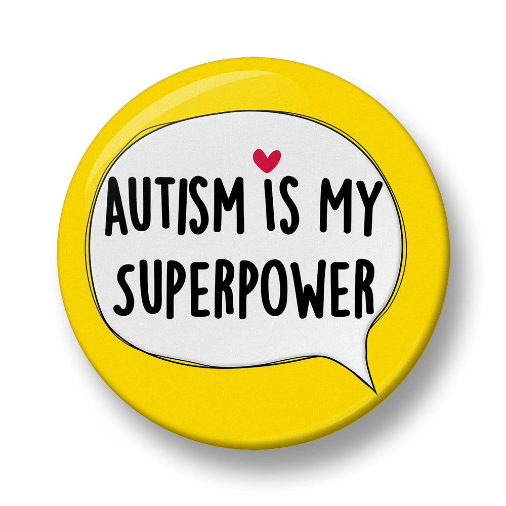 Autism is my Superpower Pin Badge  – 32mm or 44mm