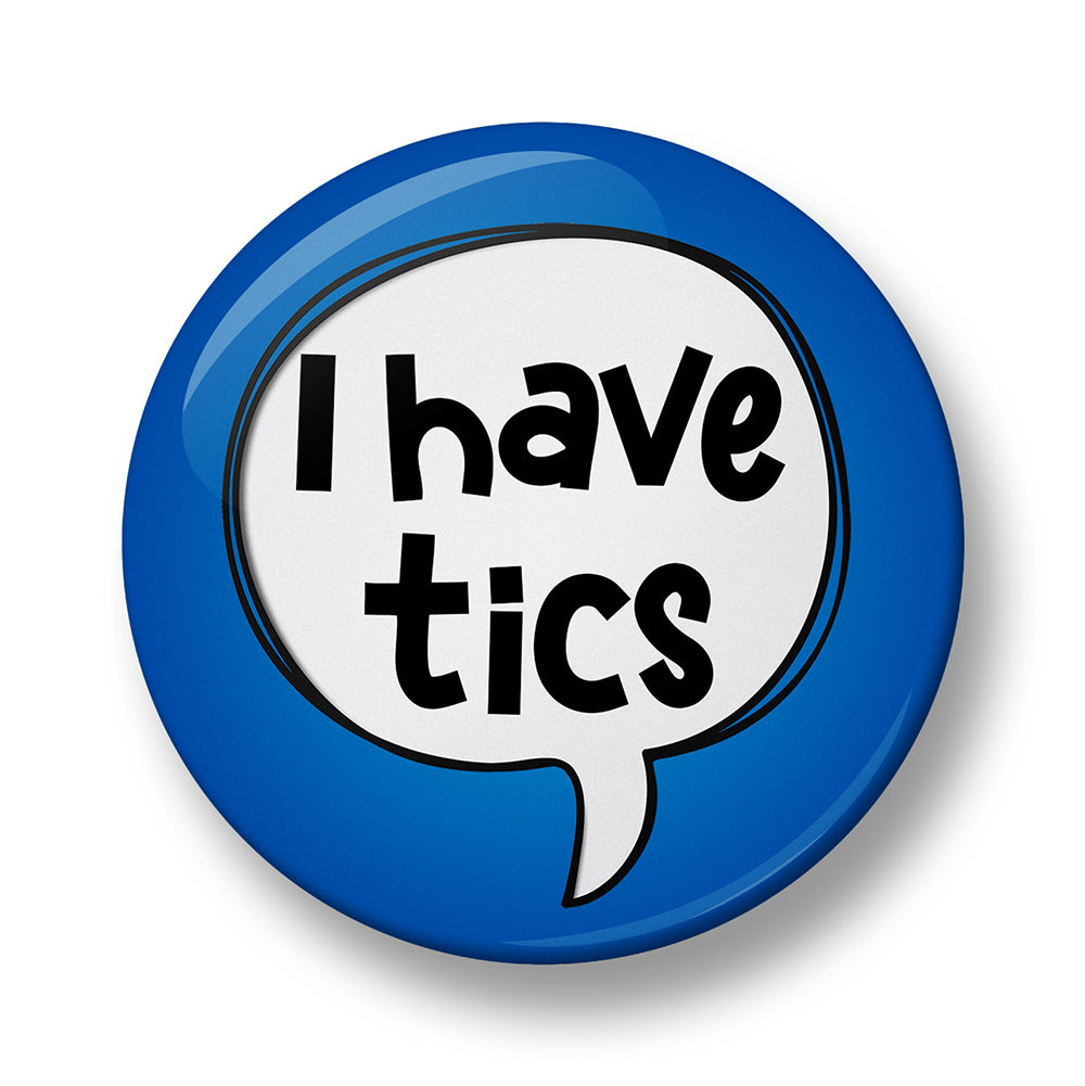 I have tics Pin Badge – Single, 32mm or 44mm